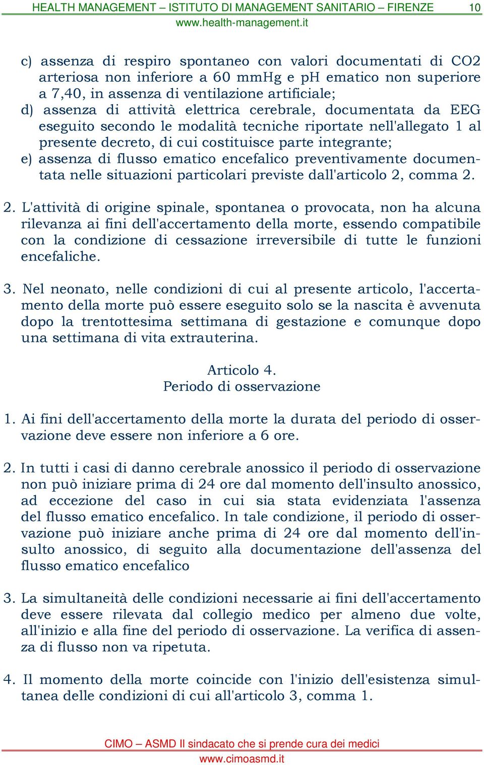 encefalico preventivamente documentata nelle situazioni particolari previste dall'articolo 2,