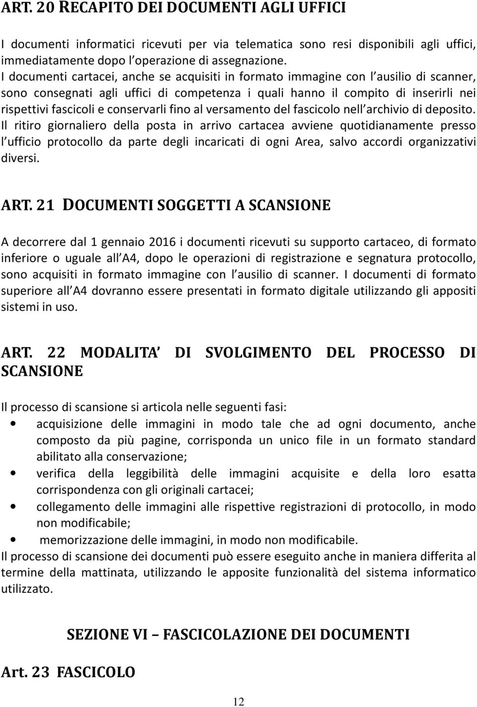 conservarli fino al versamento del fascicolo nell archivio di deposito.