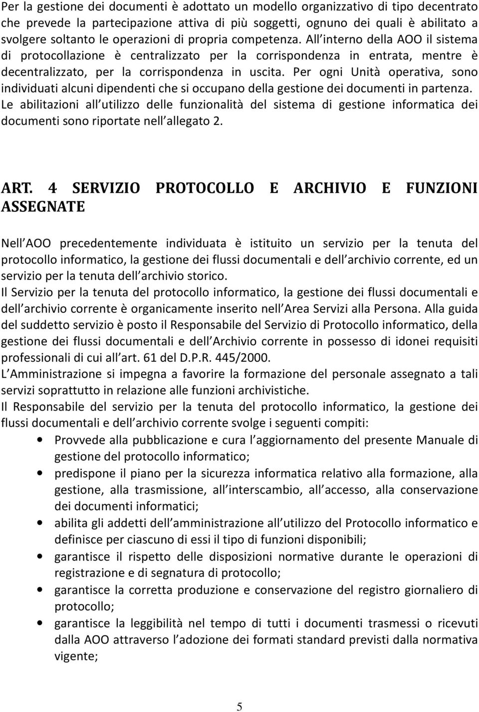 Per ogni Unità operativa, sono individuati alcuni dipendenti che si occupano della gestione dei documenti in partenza.