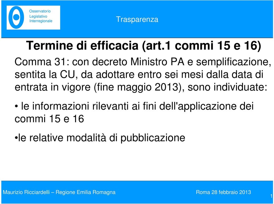 la CU, da adottare entro sei mesi dalla data di entrata in vigore (fine maggio