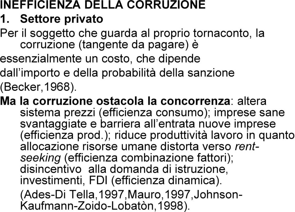 probabilità della sanzione (Becker,1968).