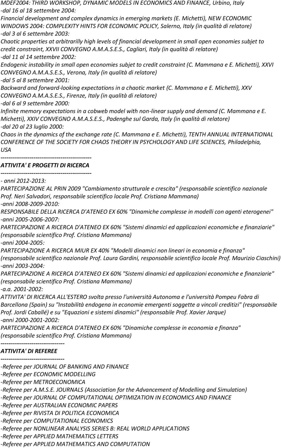 financial development in small open economies subjet to credit constraint, XXVII CONVEGNO A.M.A.S.