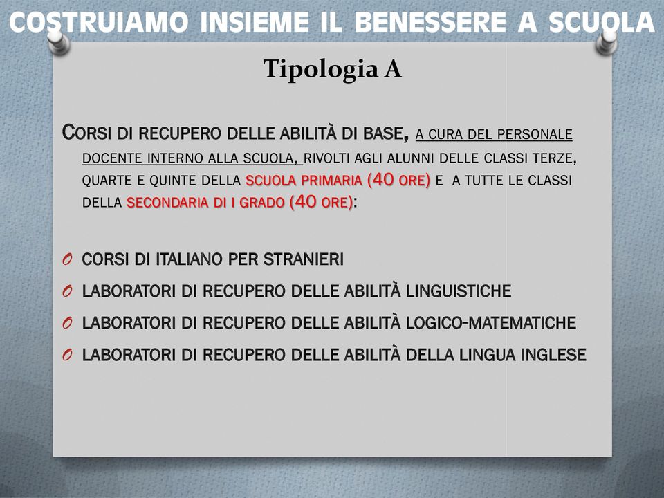 SECONDARIA DI I GRADO (40 ORE): O CORSI DI ITALIANO PER STRANIERI O LABORATORI DI RECUPERO DELLE ABILITÀ