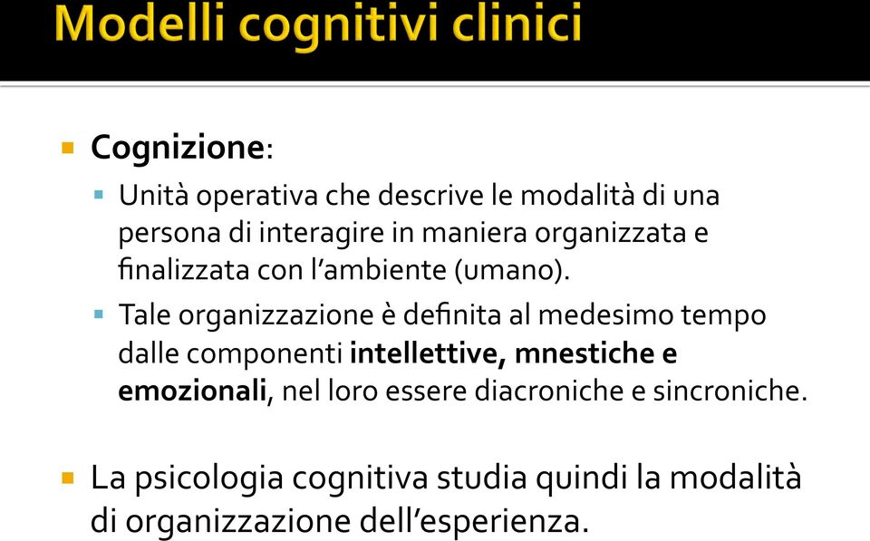 Tale organizzazione è definita al medesimo tempo dalle componenti intellettive, mnestiche e