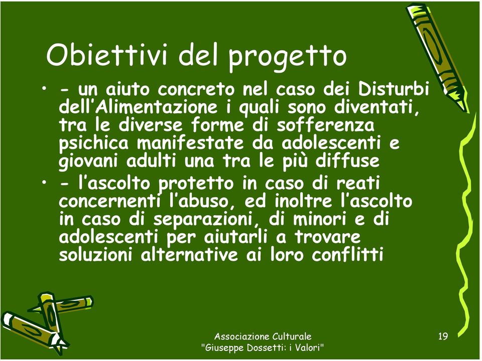 tra le più diffuse - l ascolto protetto in caso di reati concernenti l abuso, ed inoltre l ascolto in