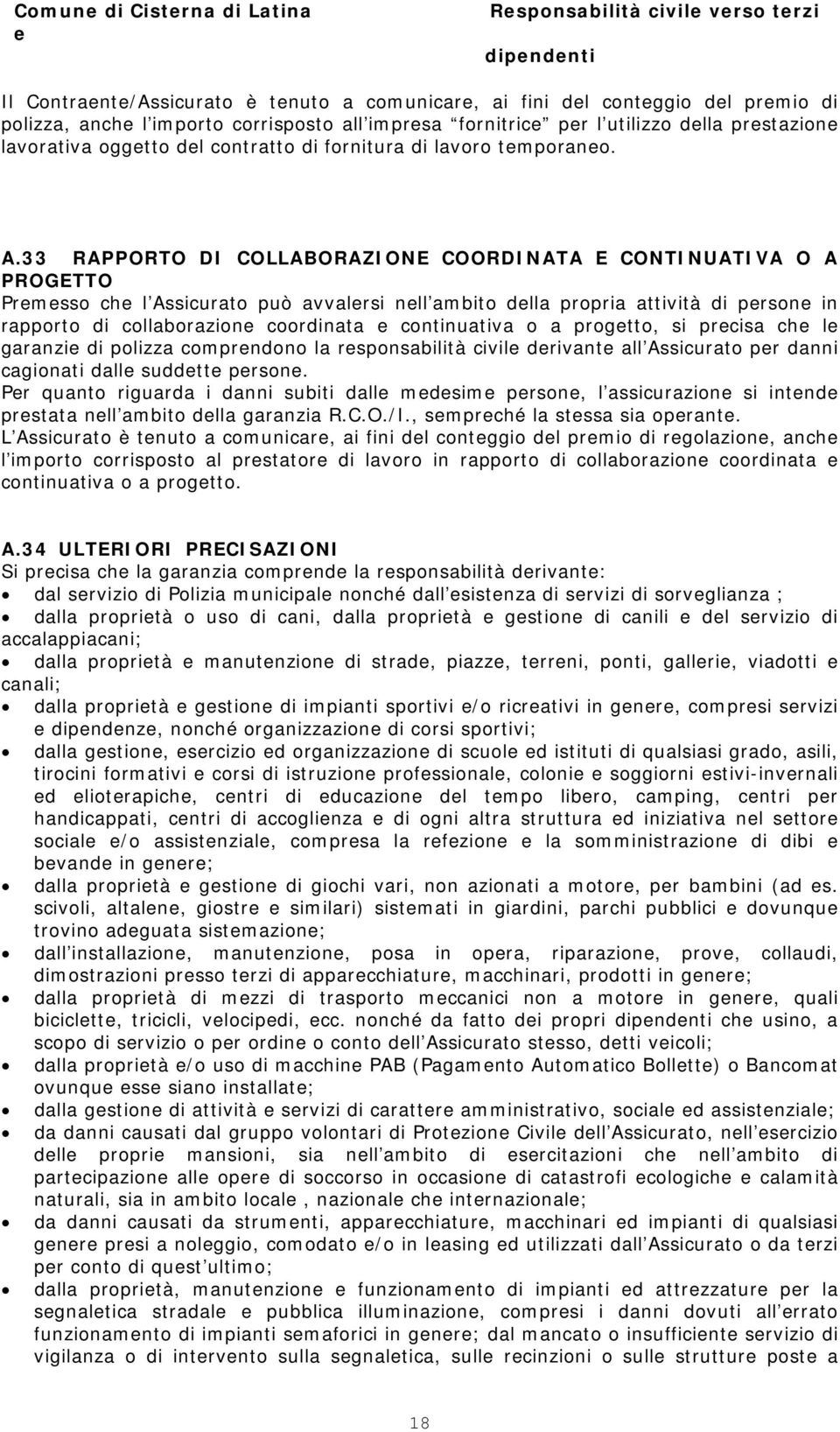 33 RAPPORTO DI COLLABORAZIONE COORDINATA E CONTINUATIVA O A PROGETTO Prmsso ch l Assicurato può avvalrsi nll ambito dlla propria attività di prson in rapporto di collaborazion coordinata continuativa