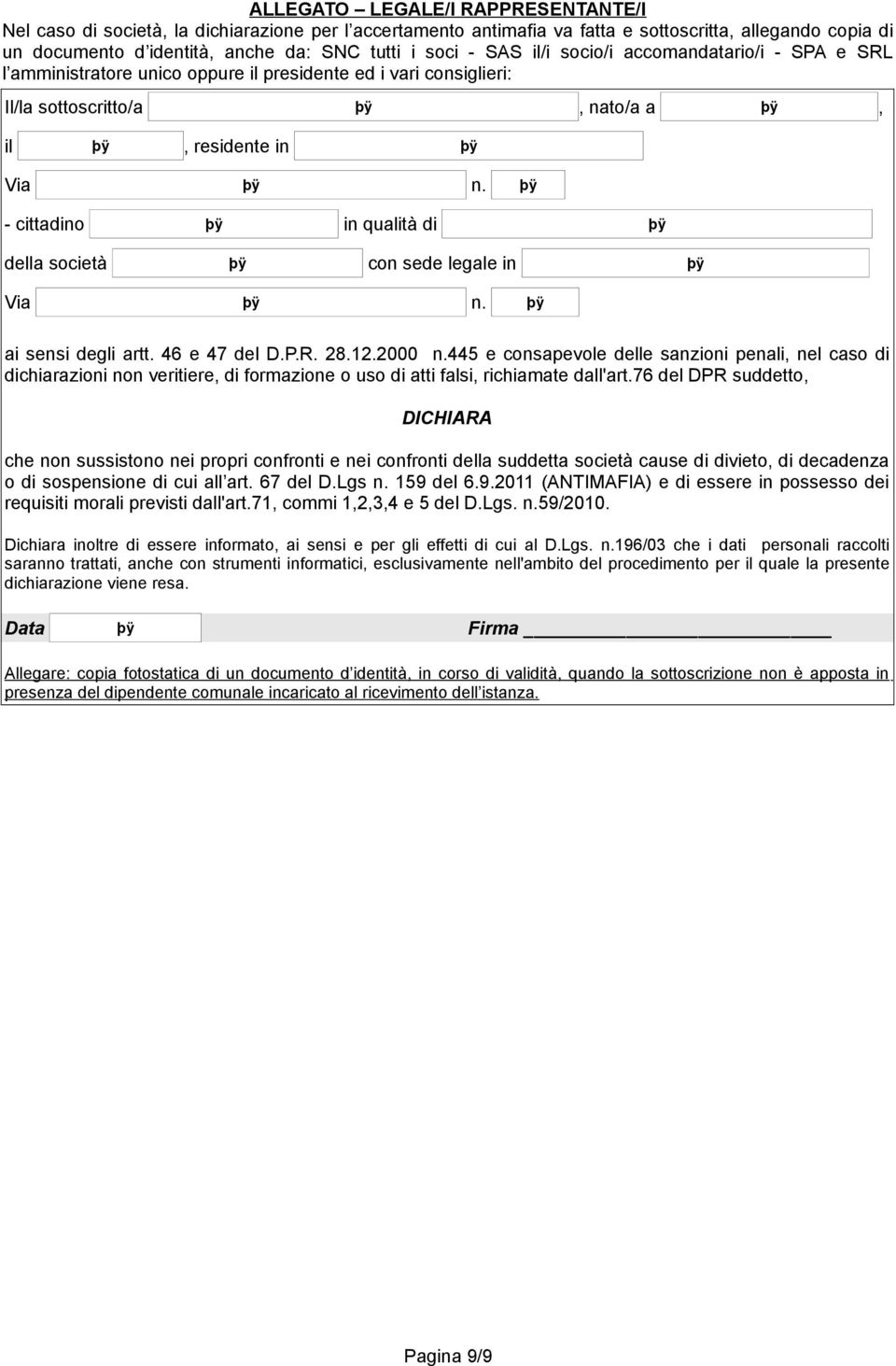 società con sede legale in ai sensi degli artt. 46 e 47 del D.P.R. 28.12.2000 n.