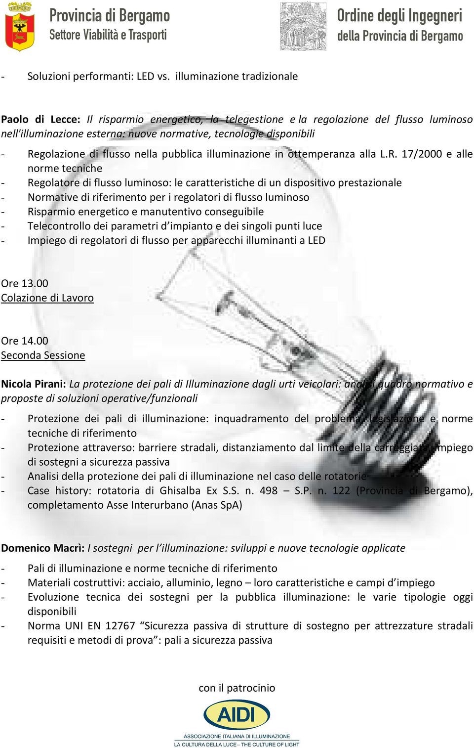 Regolazione di flusso nella pubblica illuminazione in ottemperanza alla L.R. 17/2000 e alle norme tecniche - Regolatore di flusso luminoso: le caratteristiche di un dispositivo prestazionale -