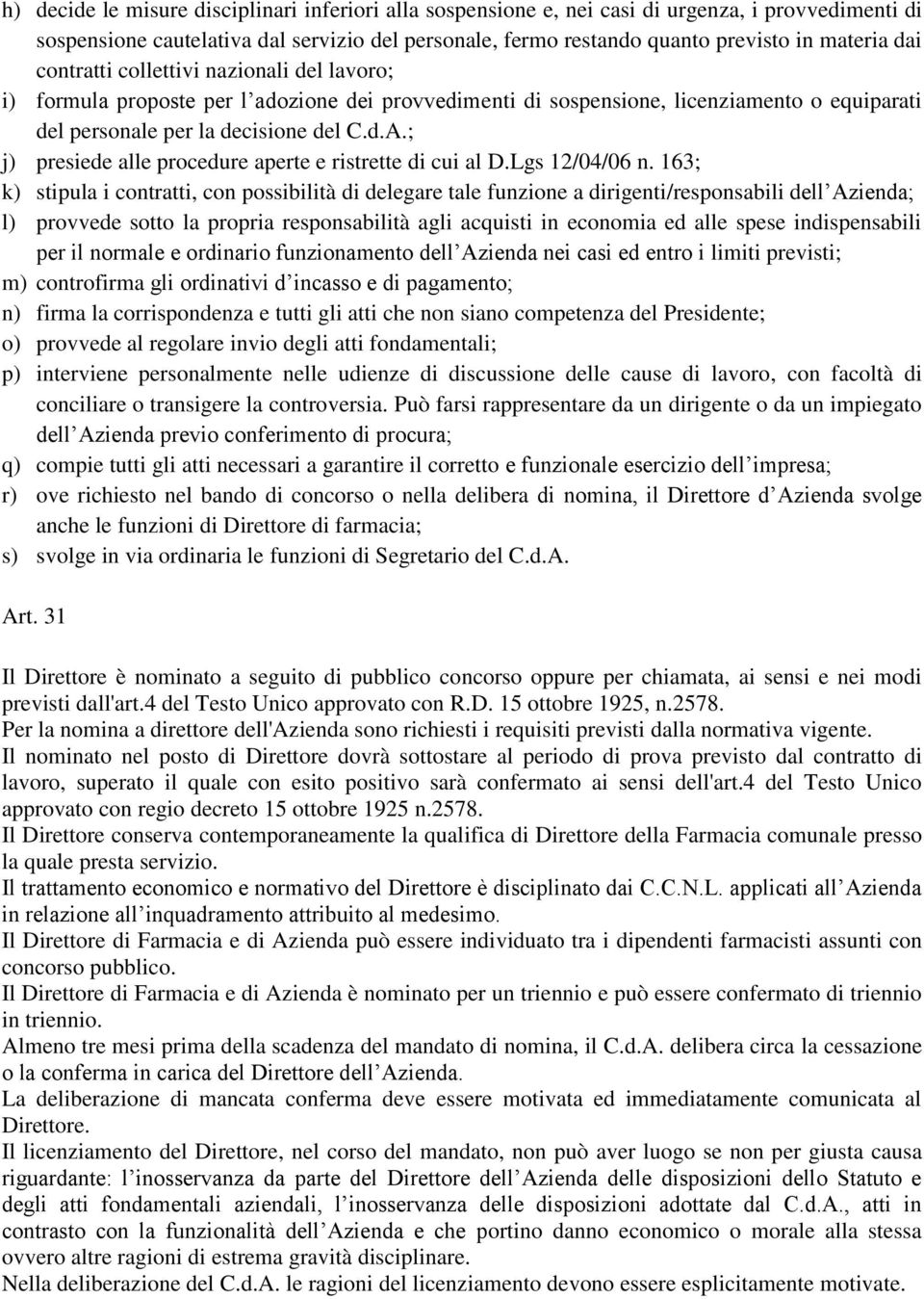 ; j) presiede alle procedure aperte e ristrette di cui al D.Lgs 12/04/06 n.