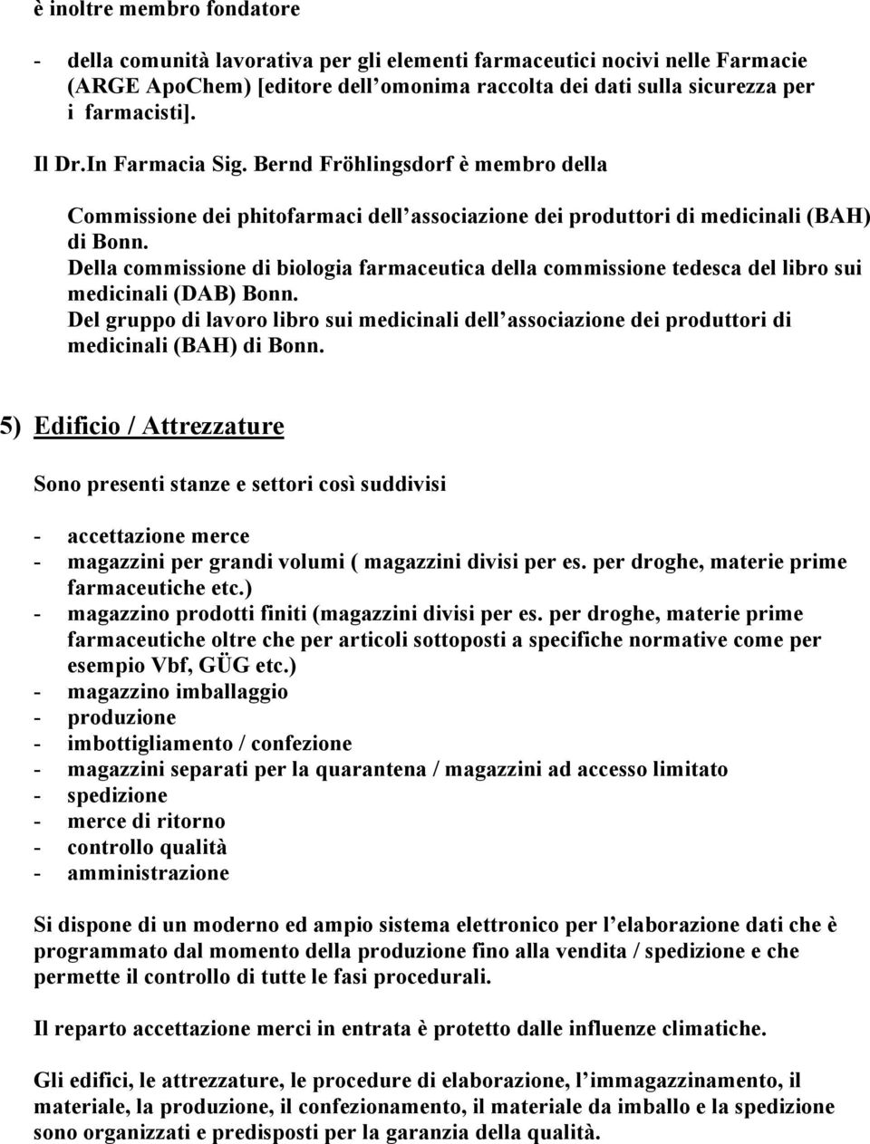 Della commissione di biologia farmaceutica della commissione tedesca del libro sui medicinali (DAB) Bonn.