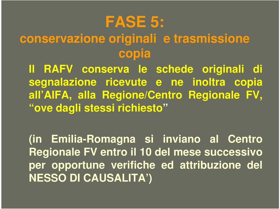 Regionale FV, ove dagli stessi richiesto (in Emilia-Romagna si inviano al Centro