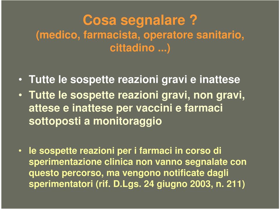 inattese per vaccini e farmaci sottoposti a monitoraggio le sospette reazioni per i farmaci in corso di