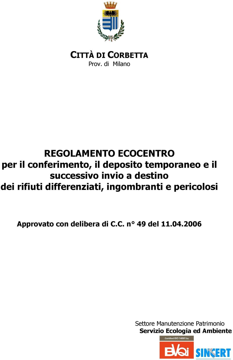 temporaneo e il successivo invio a destino dei rifiuti differenziati,