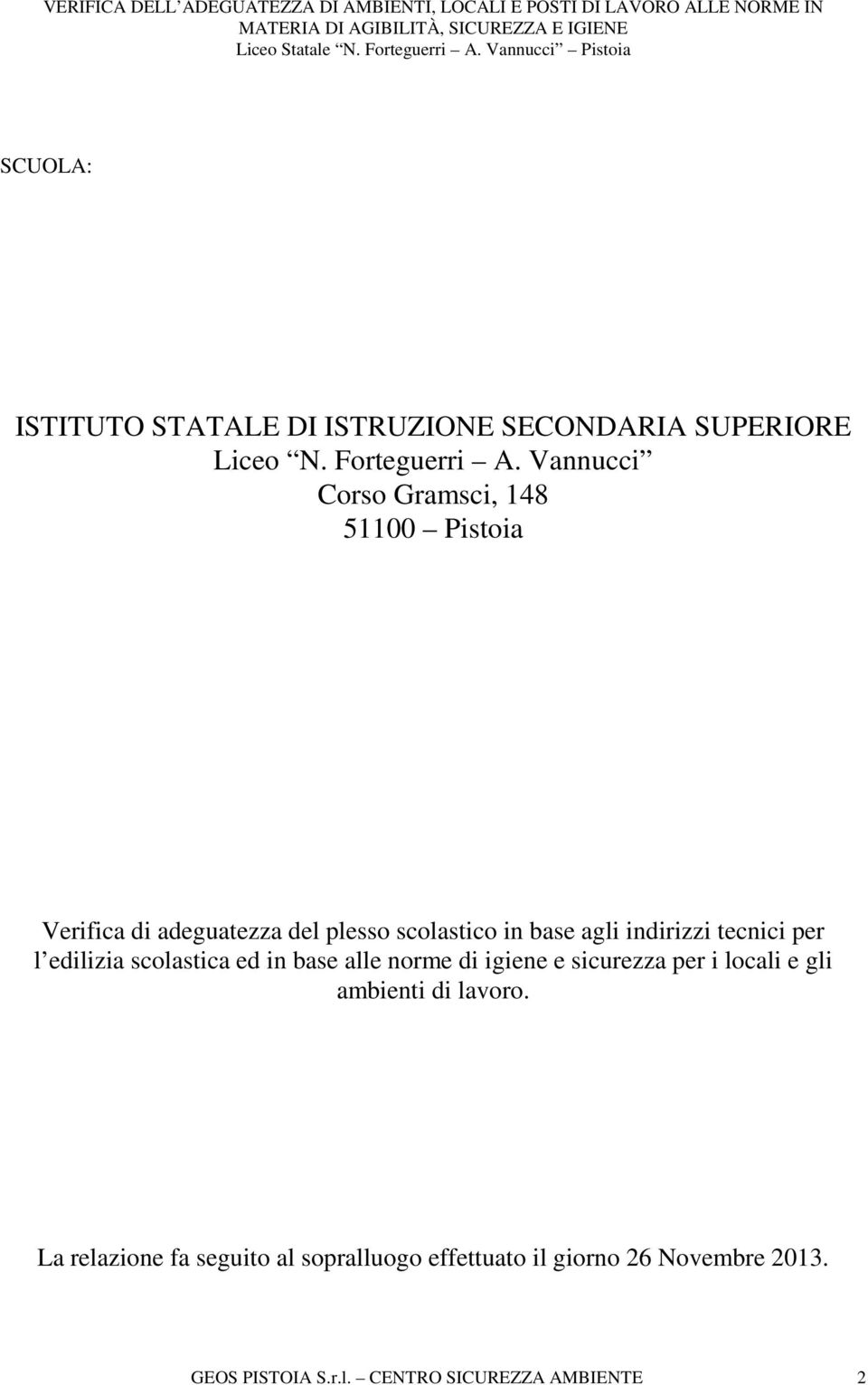 indirizzi tecnici per l edilizia scolastica ed in base alle norme di igiene e sicurezza per i locali e gli