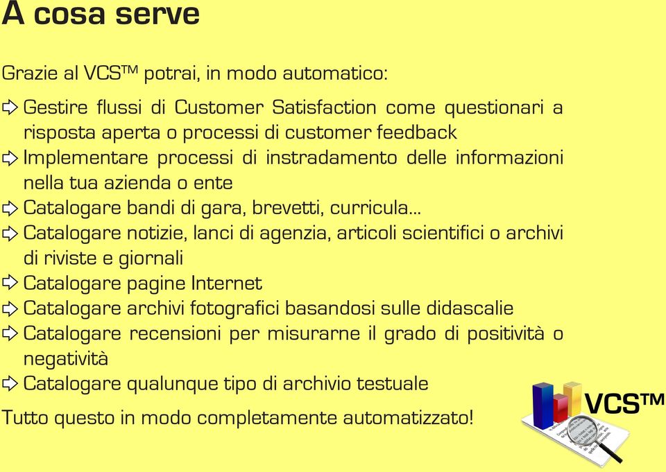 .. Catalogare notizie, lanci di agenzia, articoli scientifici o archivi di riviste e giornali Catalogare pagine Internet Catalogare archivi fotografici