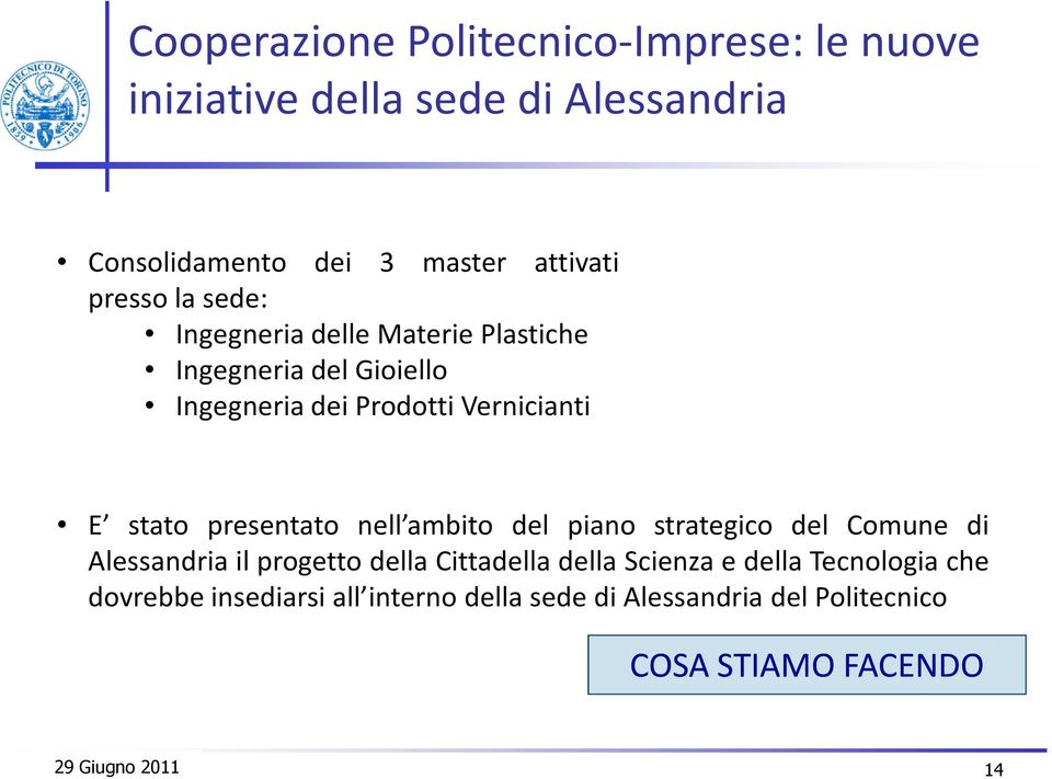 strategico del Comune di Alessandria il progetto della Cittadella della Scienza e della Tecnologia che dovrebbe insediarsi all interno