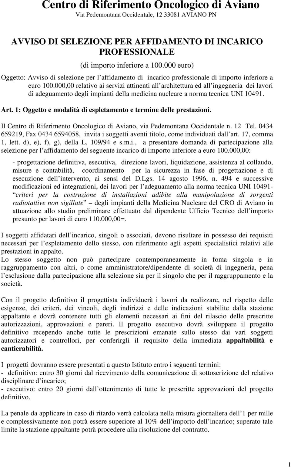 000,00 relativo ai servizi attinenti all architettura ed all ingegneria dei lavori di adeguamento degli impianti della medicina nucleare a norma tecnica UNI 10491. Art.