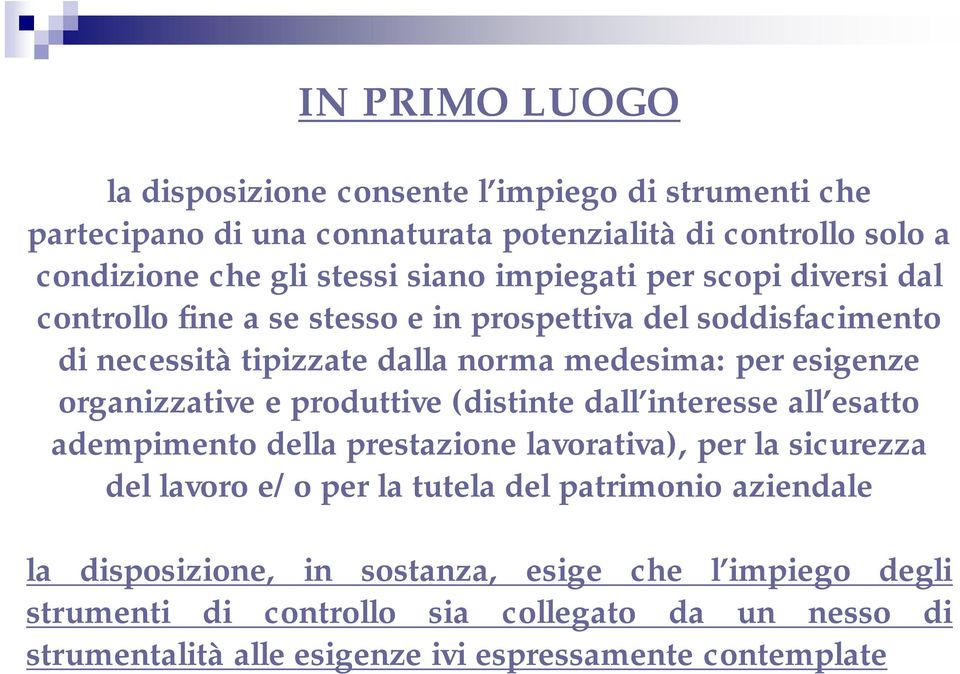 organizzative e produttive (distinte dall interesse all esatto adempimento della prestazione lavorativa), per la sicurezza del lavoro e/o per la tutela del