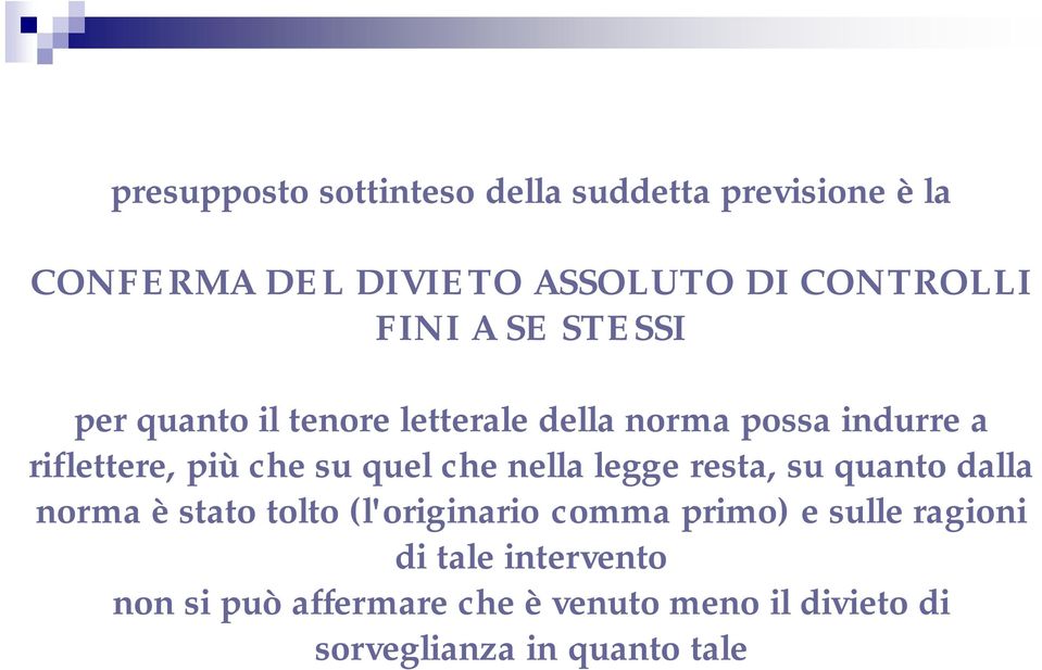 quel che nella legge resta, su quanto dalla norma è stato tolto (l'originario comma primo) e sulle