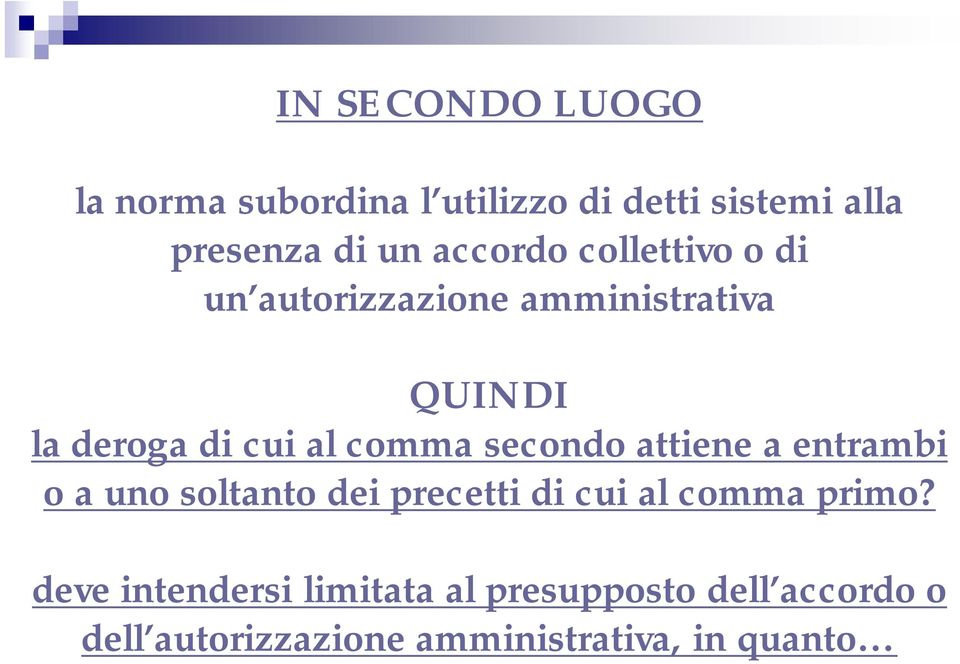 comma secondo attiene a entrambi o a uno soltanto dei precetti di cui al comma primo?