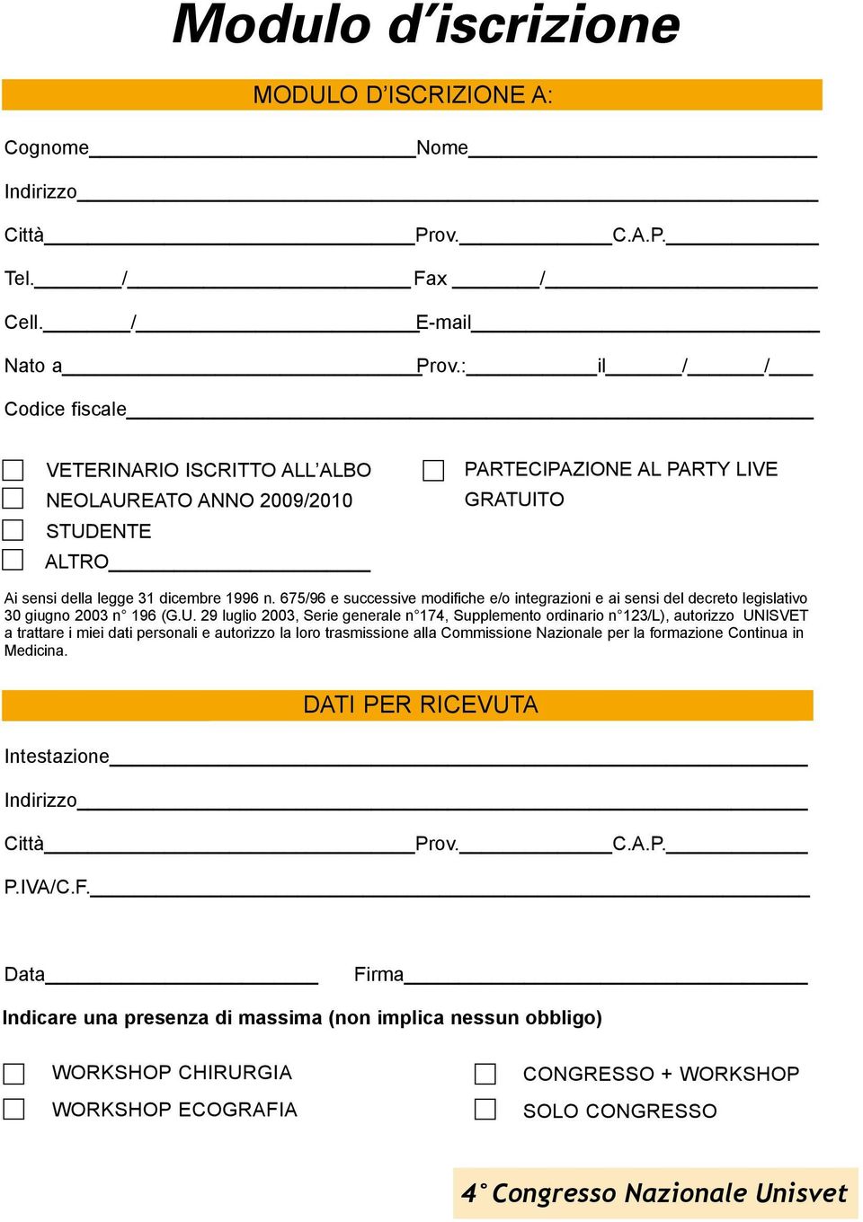 675/96 e successive modifiche e/o integrazioni e ai sensi del decreto legislativo 30 giugno 2003 n 196 (G.U.