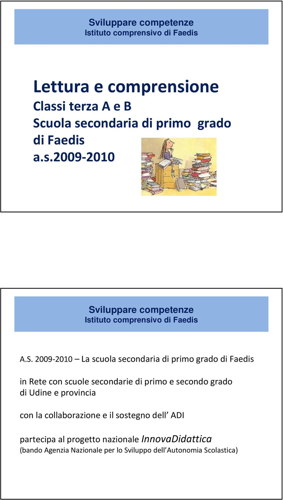 e secondo grado di Udine e provincia con la collaborazione e il sostegno dell ADI partecipa al