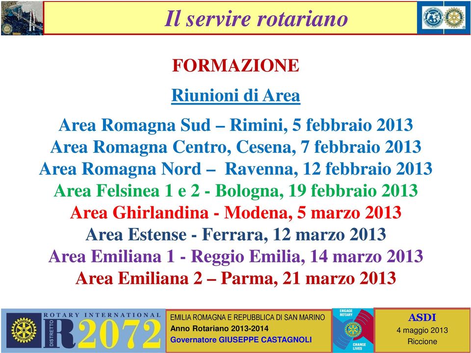 Bologna, 19 febbraio 2013 Area Ghirlandina - Modena, 5 marzo 2013 Area Estense - Ferrara,