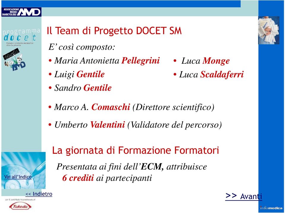 Comaschi (Direttore scientifico) Umberto Valentini (Validatore del percorso) La