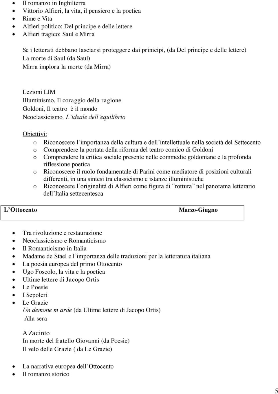 mondo Neoclassicismo, L ideale dell equilibrio Obiettivi: o Riconoscere l importanza della cultura e dell intellettuale nella società del Settecento o Comprendere la portata della riforma del teatro