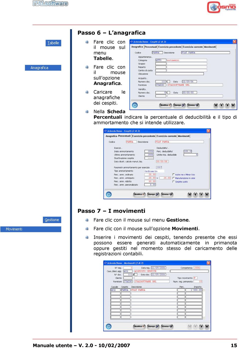 Passo 7 I movimenti Fare clic con il mouse sul menu Gestione. Fare clic con il mouse sull opzione Movimenti.