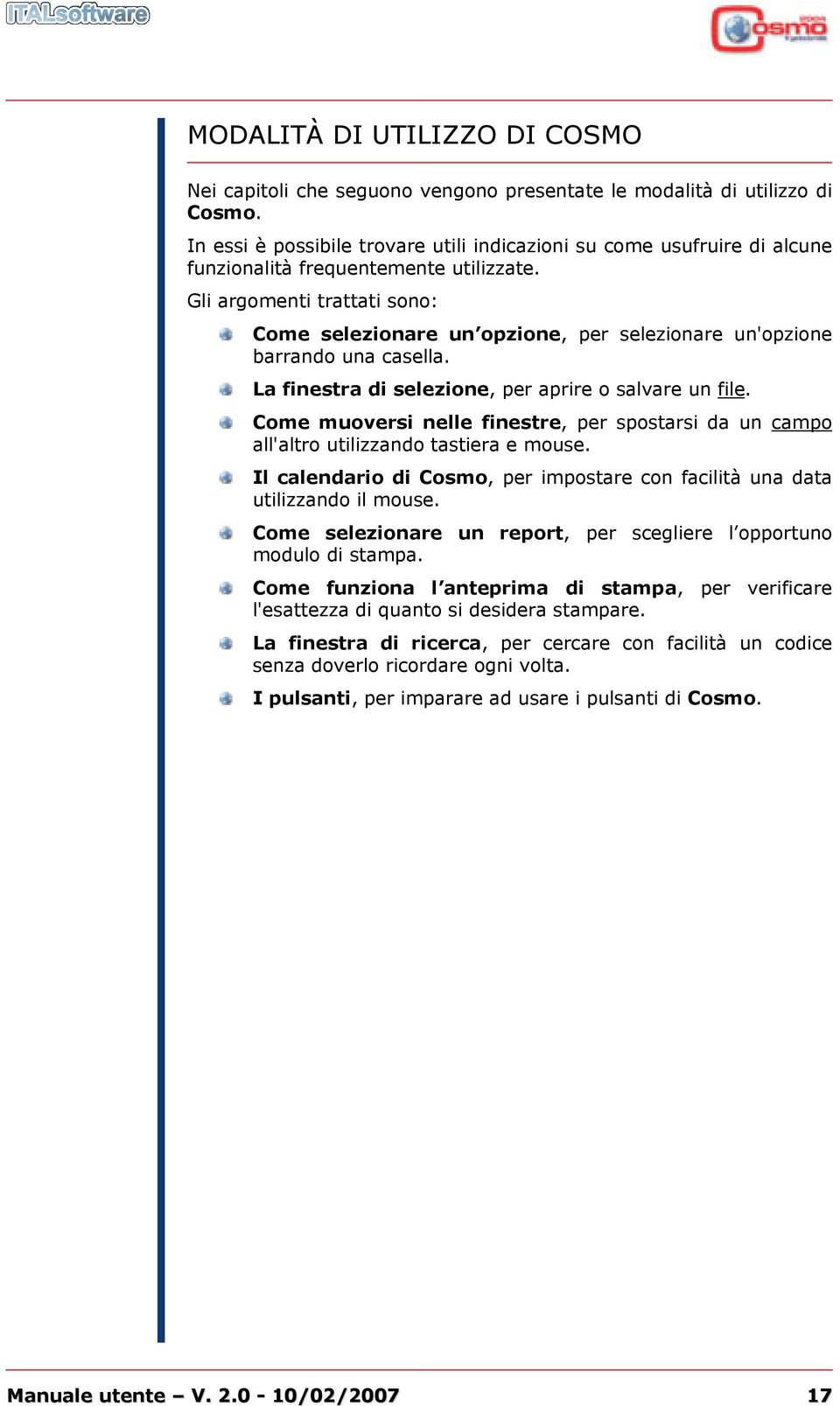 Gli argomenti trattati sono: Come selezionare un opzione, per selezionare un'opzione barrando una casella. La finestra di selezione, per aprire o salvare un file.