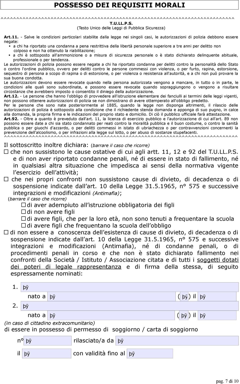 personale superiore a tre anni per delitto non colposo e non ha ottenuto la riabilitazione; a chi è sottoposto all'ammonizione o a misura di sicurezza personale o è stato dichiarato delinquente