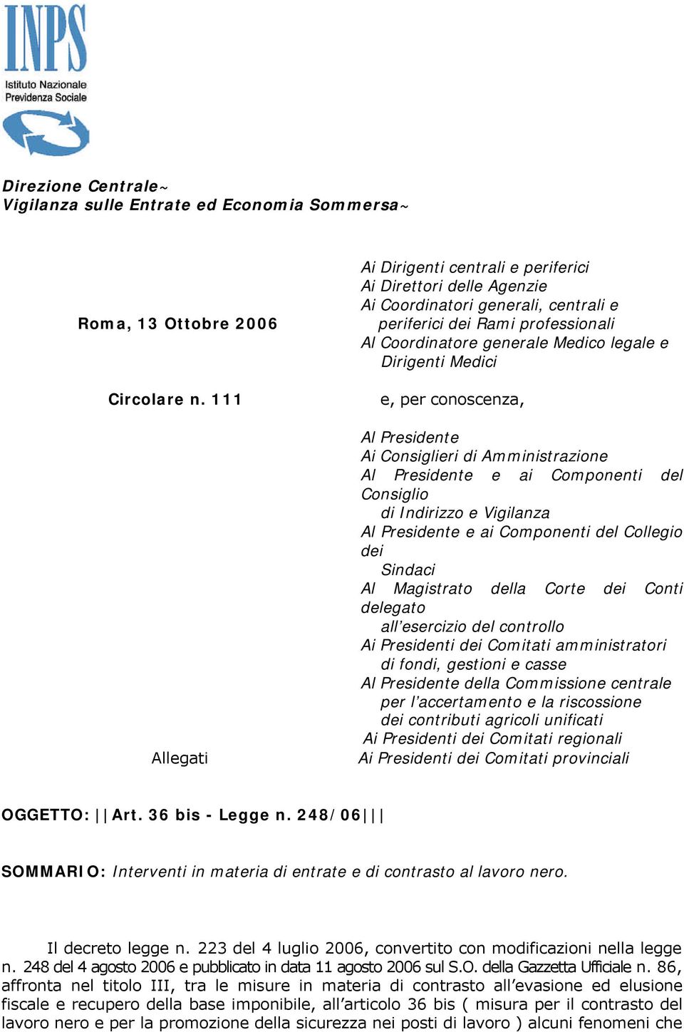 Medici e, per conoscenza, Al Presidente Ai Consiglieri di Amministrazione Al Presidente e ai Componenti del Consiglio di Indirizzo e Vigilanza Al Presidente e ai Componenti del Collegio dei Sindaci