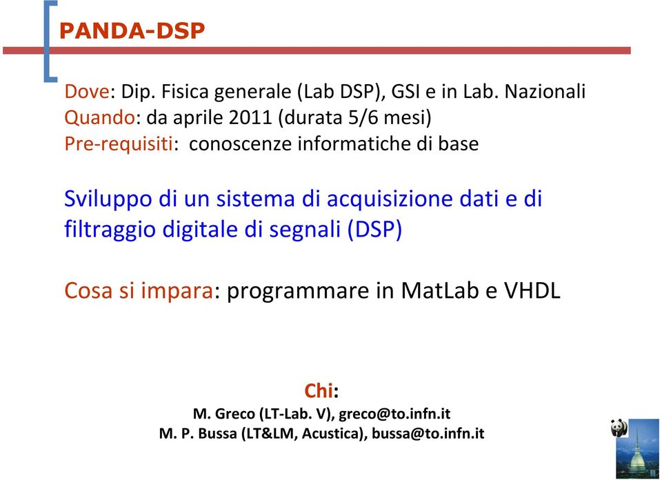 base Sviluppo di un sistema di acquisizione dati e di filtraggio digitale di segnali (DSP) Cosa