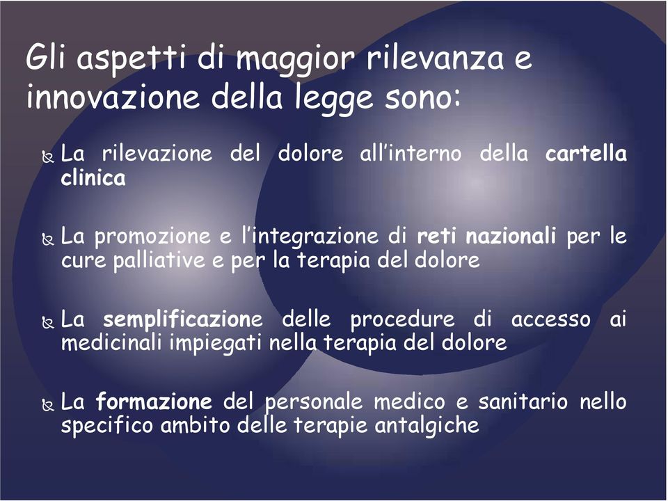 terapia del dolore La semplificazione delle procedure di accesso ai medicinali impiegati nella terapia