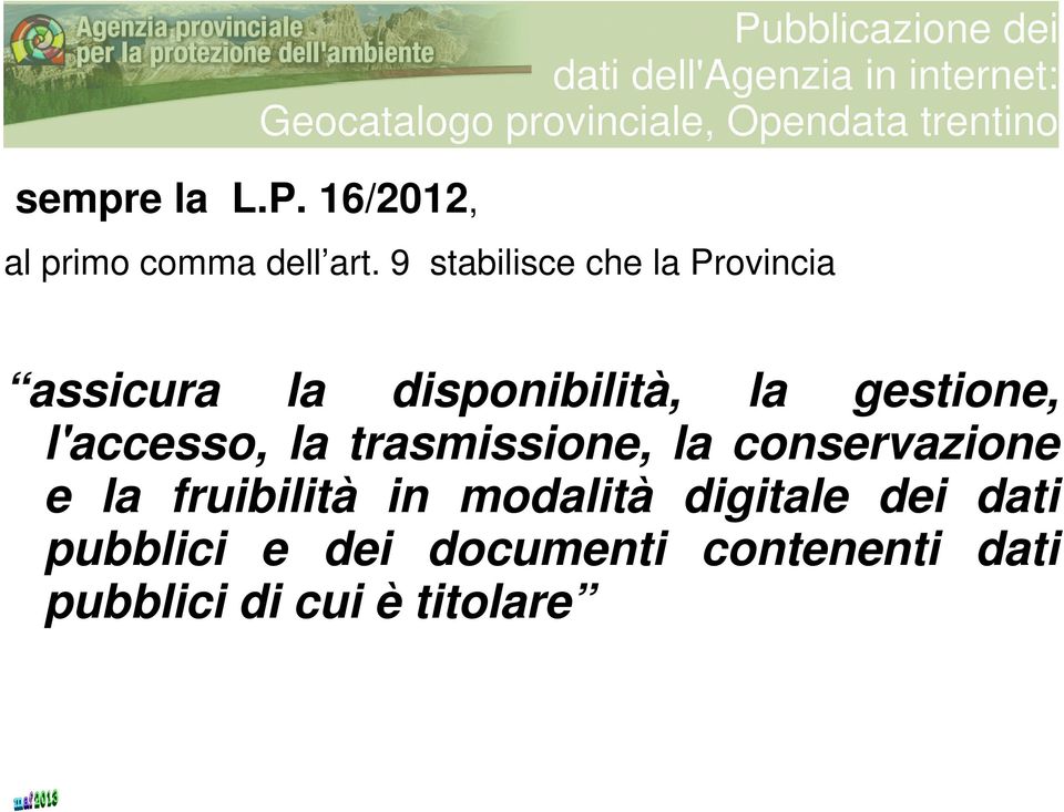 l'accesso, la trasmissione, la conservazione e la fruibilità in modalità