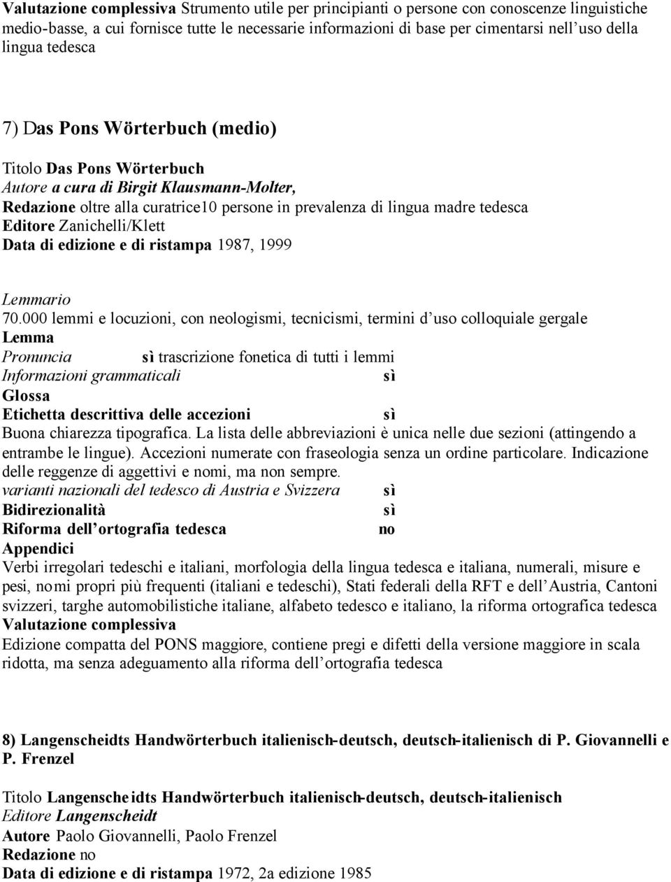 Zanichelli/Klett Data di edizione e di ristampa 1987, 1999 rio 70.