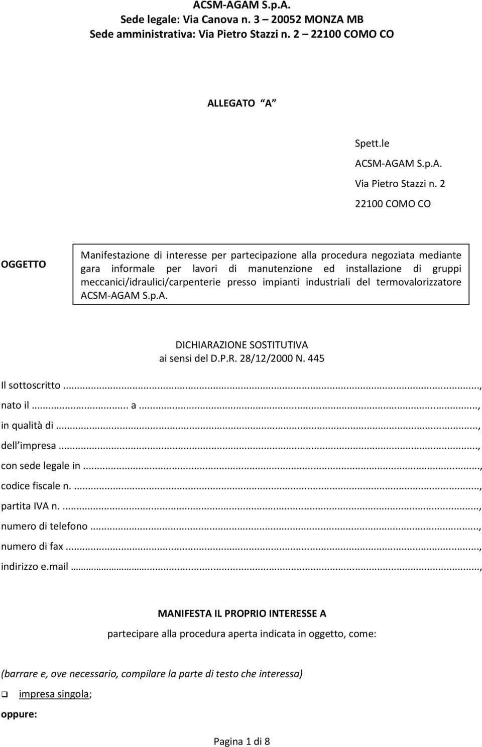 meccanici/idraulici/carpenterie presso impianti industriali del termovalorizzatore ACSM-AGAM S.p.A. DICHIARAZIONE SOSTITUTIVA ai sensi del D.P.R. 28/12/2000 N. 445 Il sottoscritto..., nato il... a..., in qualità di.