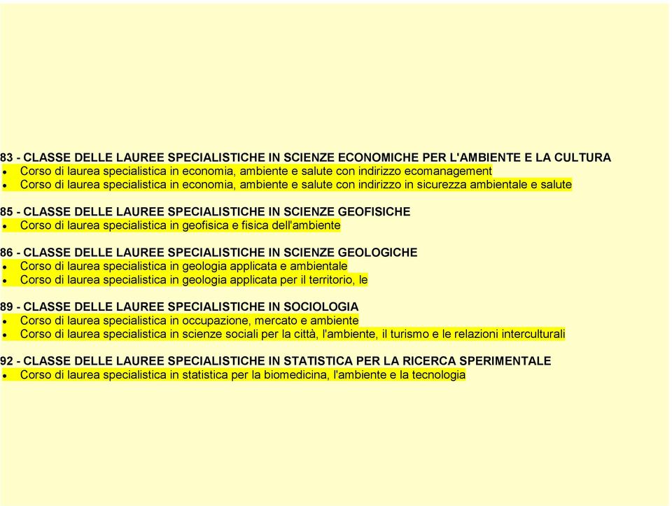 fisica dell'ambiente 6 - CLASSE DELLE LAUREE SPECIALISTICHE IN SCIENZE GEOLOGICHE Corso di laurea specialistica in geologia applicata e ambientale Corso di laurea specialistica in geologia applicata