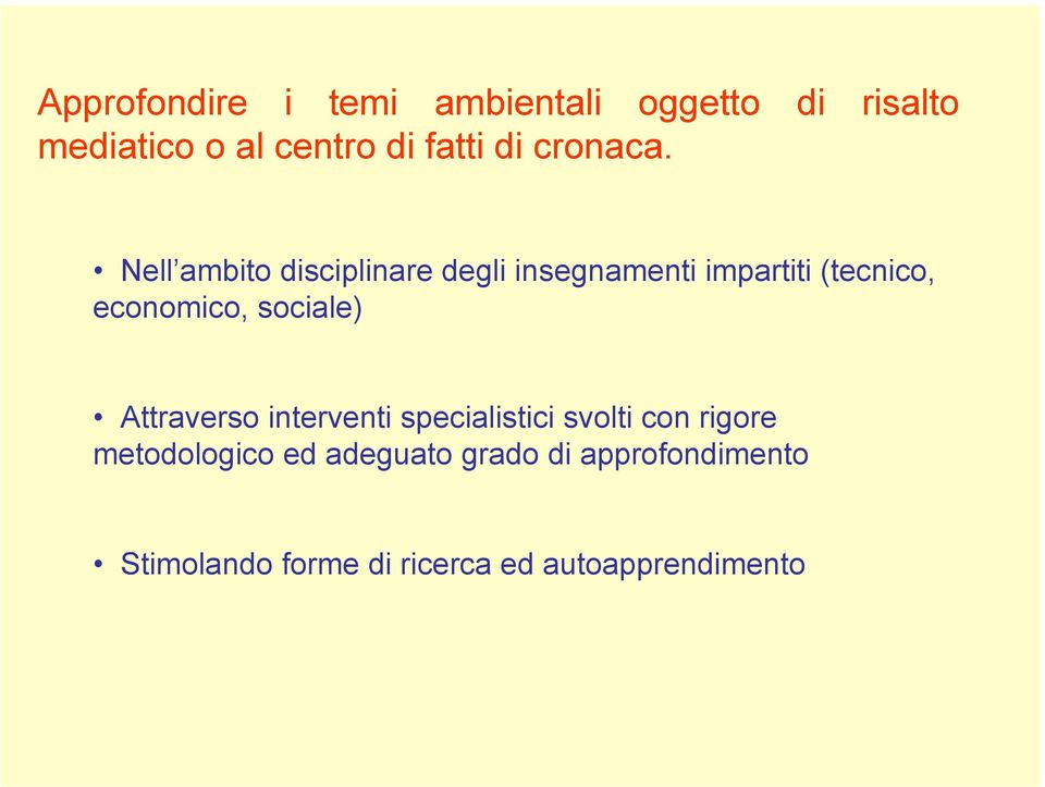 Nell ambito disciplinare degli insegnamenti impartiti (tecnico, economico,