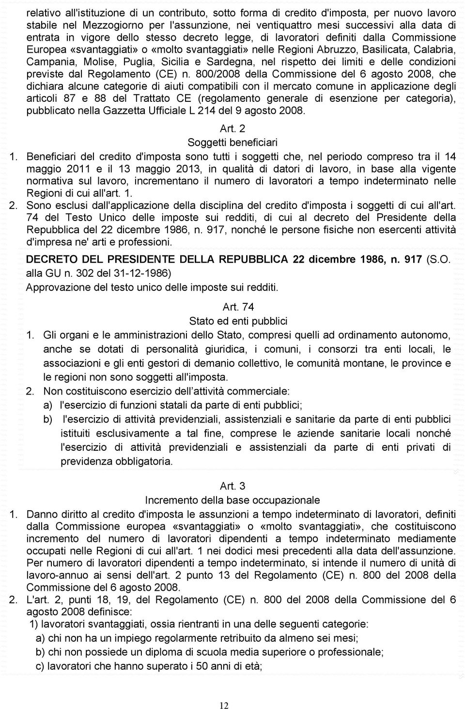Sardegna, nel rispetto dei limiti e delle condizioni previste dal Regolamento (CE) n.