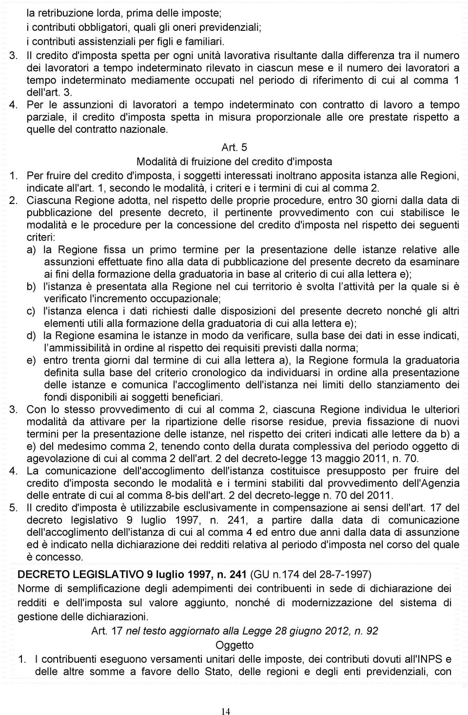 indeterminato mediamente occupati nel periodo di riferimento di cui al comma 1 dell'art. 3. 4.