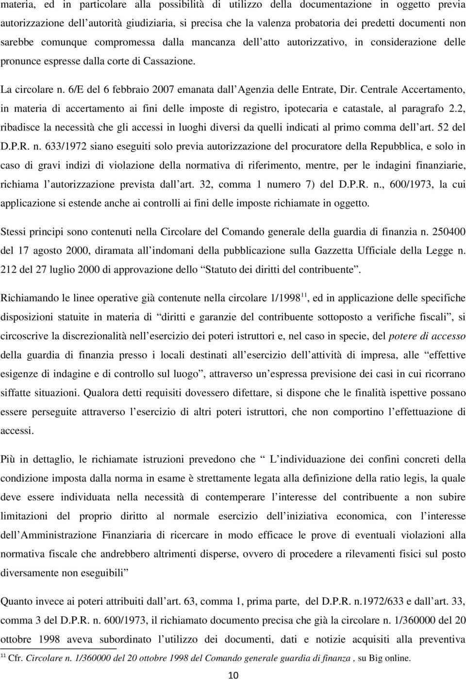 6/E del 6 febbraio 2007 emanata dall Agenzia delle Entrate, Dir. Centrale Accertamento, in materia di accertamento ai fini delle imposte di registro, ipotecaria e catastale, al paragrafo 2.