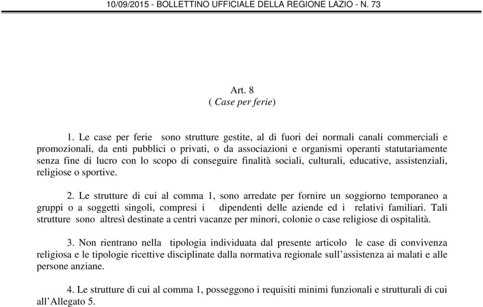 lucro con lo scopo di conseguire finalità sociali, culturali, educative, assistenziali, religiose o sportive. 2.