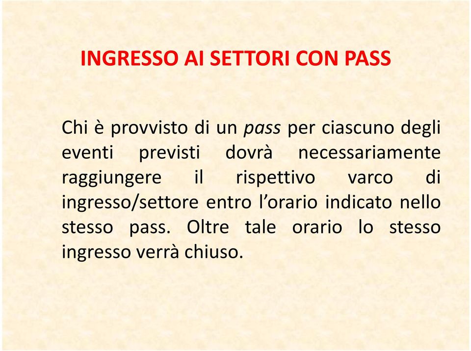 il rispettivo varco di ingresso/settore entro l orario indicato