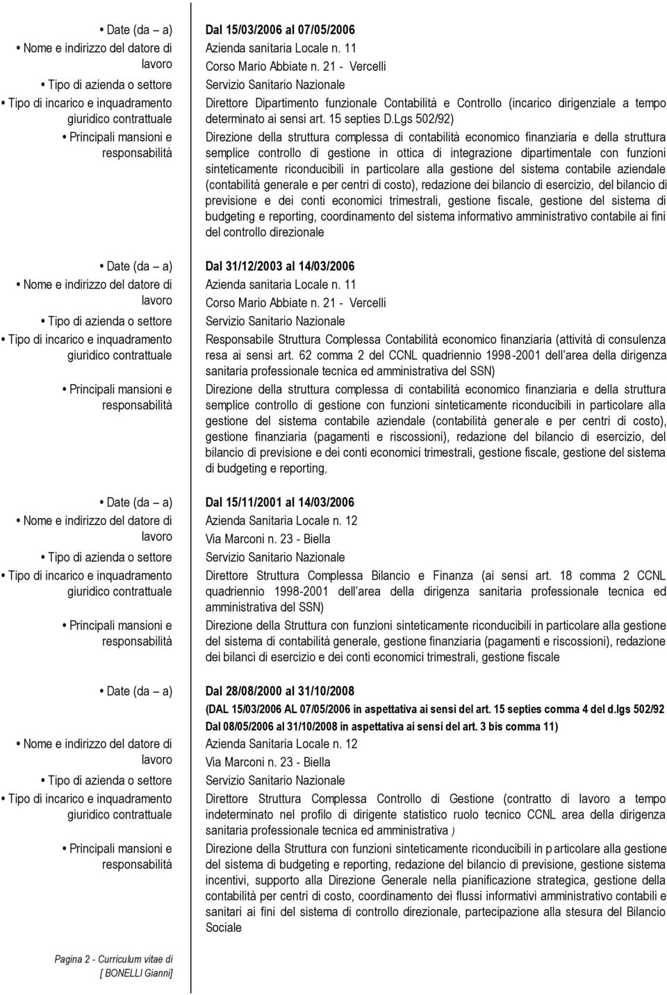 Lgs 502/92) Direzione della struttura complessa di contabilità economico finanziaria e della struttura semplice controllo di gestione in ottica di integrazione dipartimentale con funzioni