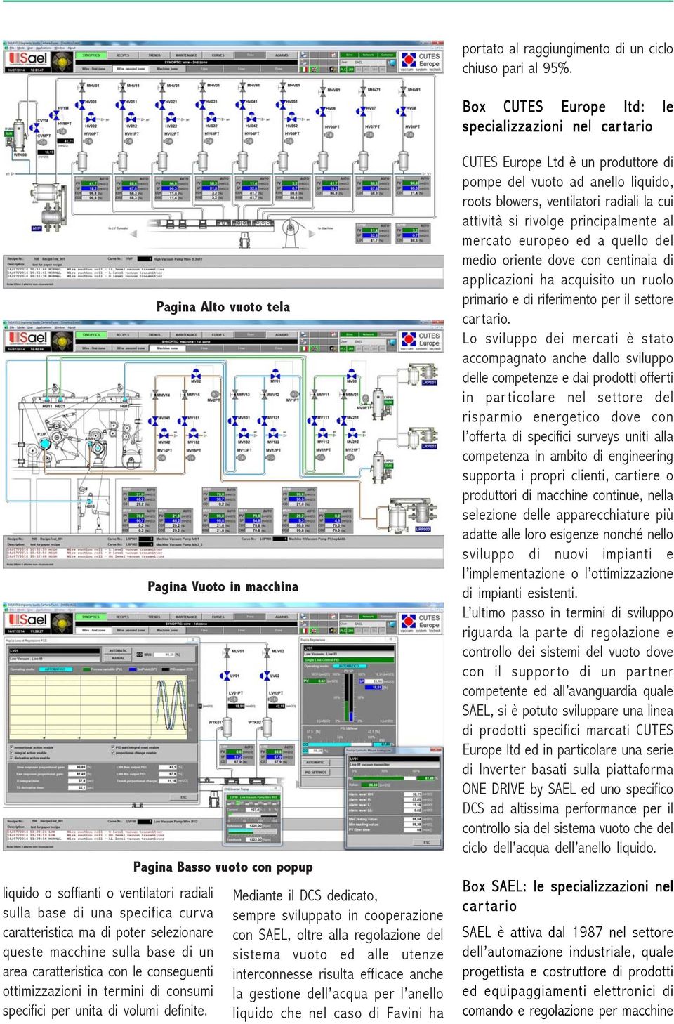 un area caratteristica con le conseguenti ottimizzazioni in termini di consumi specifici per unita di volumi definite.