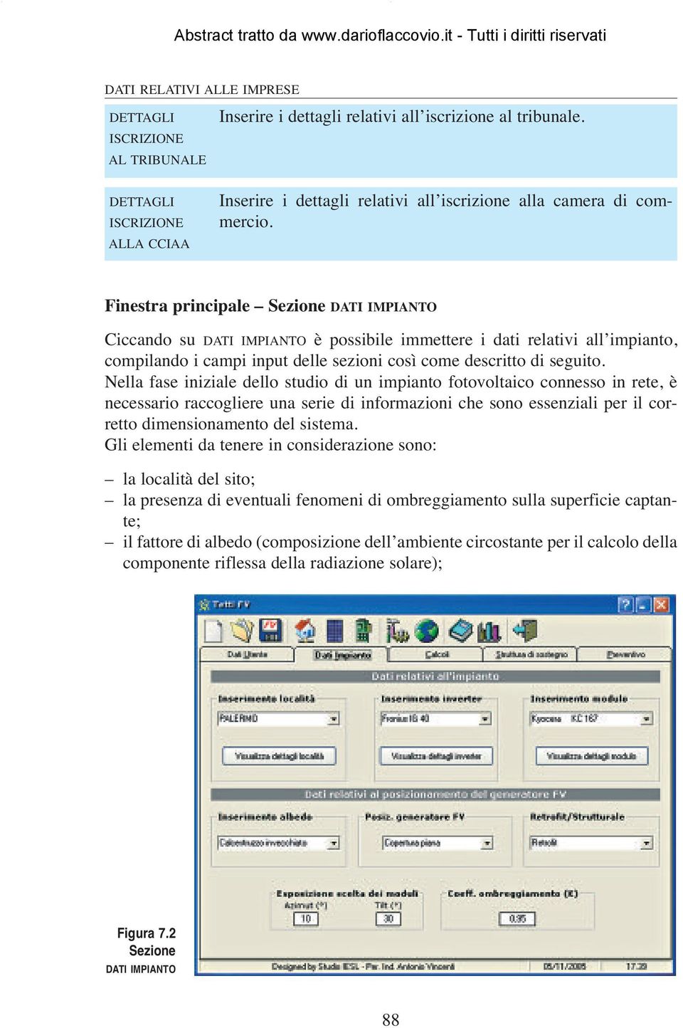 Finestra principale Sezione DATI IMPIANTO Ciccando su DATI IMPIANTO è possibile immettere i dati relativi all impianto, compilando i campi input delle sezioni così come descritto di seguito.