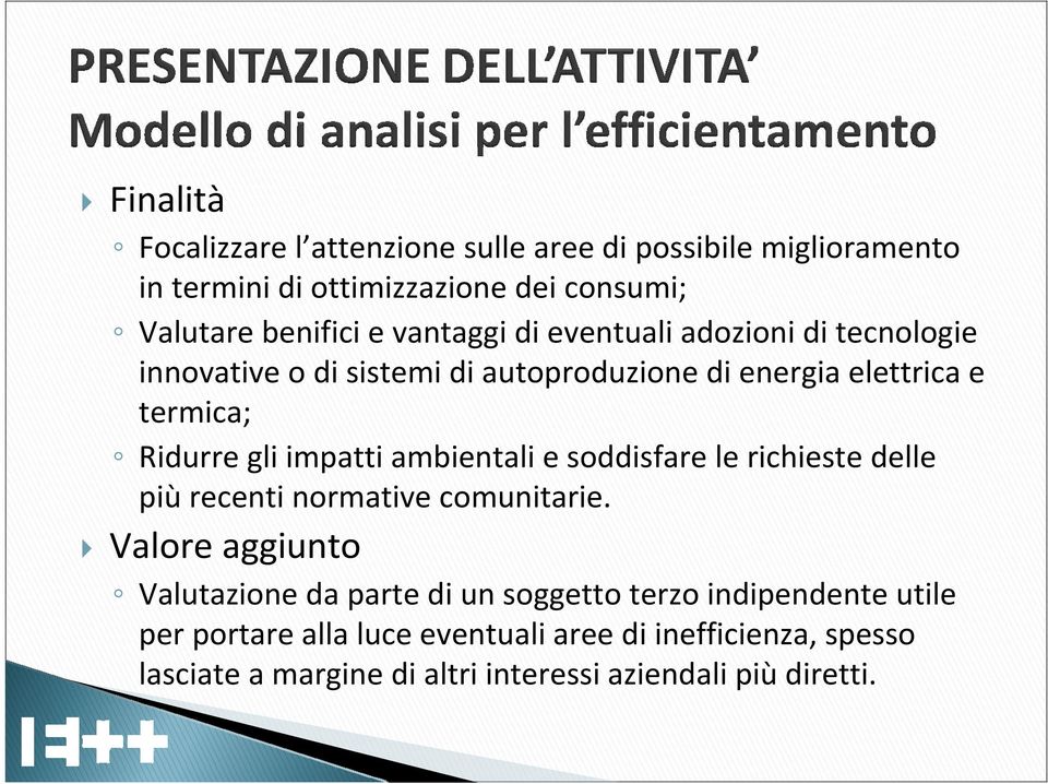 impatti ambientali e soddisfare le richieste delle più recenti normative comunitarie.