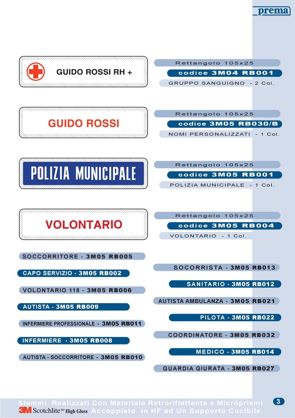 SOCCORRITORE - 3M05 RB005 CAPO SERVIZIO - 3M05 RB002 VOLONTARIO 118-3M05 RB006 AUTISTA - 3M05 RB009 INFERMIERE PROFESSIONALE - 3M05 RB011 INFERMIERE - 3M05